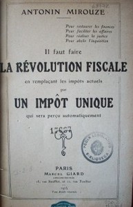 Il faut faire la révolution fiscale en remplacant les impots actuels pas un impot unique qui sera percu automatiquement