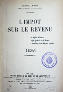 L´impot sur le revenu : les impôts cédulaires. L´impot général sur le revenu. Le statut fiscal des régions libérées