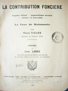 La contribution foncière : impôts d'Etat, impositions locales, Alsace et Lorraine. La taxe de Mainmorte