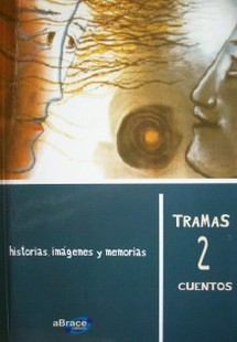 Historias, imágenes y memorias : cuentos