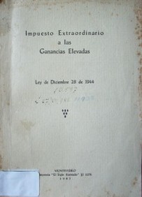 Impuesto extraordinario a las ganancias elevadas : ley de diciembre 28 de 1944