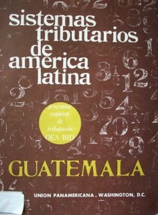 Sistemas tributarios de América Latina : Guatemala