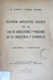 Régimen impositivo vigente de la caja de jubilaciones y pensiones de la industria y comercio : (ordenado y tematizado)