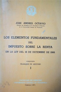 Los elementos fundamentales del impuesto sobre la renta : en la Ley del 16 de diciembre de 1966