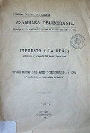 Impuesto a la renta : (Mensaje y proyecto del Poder Ejecutivo) : Impuesto general a los réditos y complementario a la renta