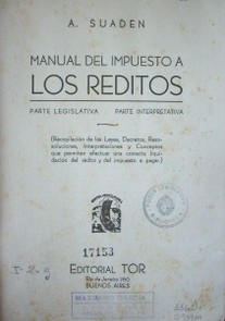 Manual del impuesto a los réditos : parte legislativa, parte interpretativa