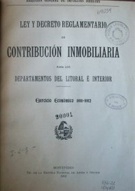 Ley y decreto reglamentario de contribución inmobiliaria para los departamentos del litoral e interior : ejercicio económico 1911-1912
