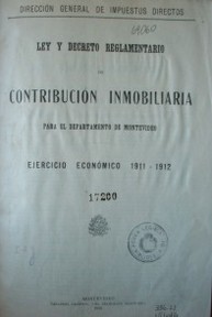 Ley y decreto reglamentario de contribución inmobiliaria para el departamento de Montevideo