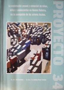 Proyecto 34 : la explotación sexual y comercial de niños, niñas y adolescentes en Nueva Palmira, en la percepción de los actores locales