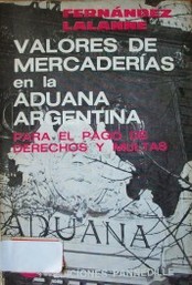 Valores de mercaderías en la aduana argentina : para el pago de derechos y multas