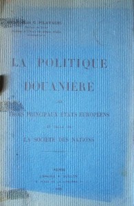 La politique douanière des trois principaux états européens et celle de la Société des Nations