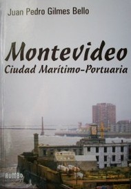 Montevideo : ciudad marítimo-portuaria