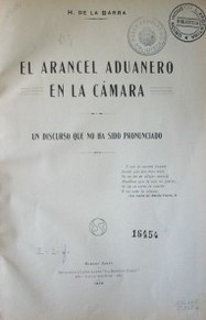 El arancel aduanero en la Cámara : un discurso que no ha sido pronunciado