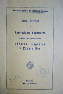 Leyes, decretos y resoluciones superiores relativas a los impuestos sobre tabacos, cigarros y cigarrillos