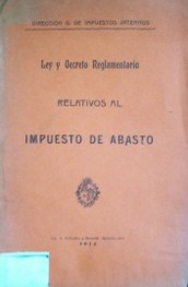 Ley y decreto reglamentario relativos al impuesto de abasto