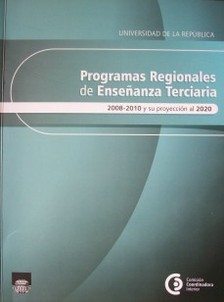 Programas Regionales de Enseñanza Terciaria : 2008-2010 y su proyección al 2020