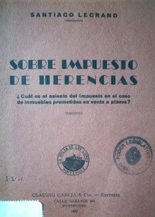 Sobre impuesto de herencias ¿Cuál es el asiento del impuesto en el caso de inmuebles prometidos en venta a plazos?