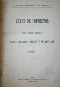 Leyes de impuestos : leyes y decretos relativos a papel sellado, timbres y estampillas