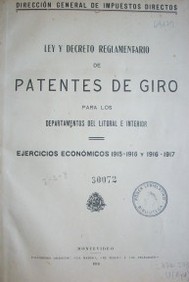 Ley y decreto reglamentario de patentes de giro : para los departamentos del litoral e interior