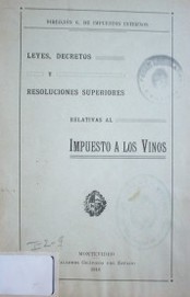 Leyes, decretos y resoluciones superiores relativas al impuesto a los vinos
