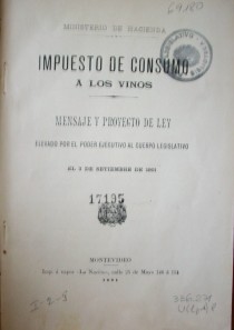 Impuesto de consumo a los vinos : mensaje y proyecto de ley elevado por el Poder Ejecutivo al Cuerpo Legislativo el 3 de setiembre de 1901