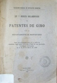 Ley y decreto reglamentario de patentes de giro : para el departamento de Montevideo en el ejercicio económico 1917-20