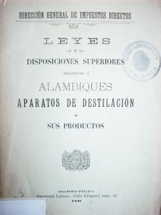 Leyes y disposiciones superiores relativas a alambiques, aparatos de destilación y sus productos