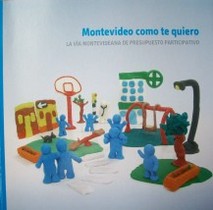 Montevideo como te quiero: la vía montevideana de Presupuesto Participativo