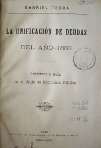 La unificación de deudas del año 1883 : conferencia leída en el Aula de Economía Política