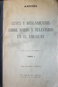 Leyes y reglamentos sobre radio y televisión en el Uruguay : desde 1928 hasta 1972 inclusive