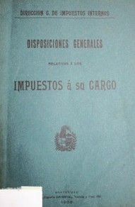 Disposiciones generales relativas a los impuestos a su cargo : creación de la Dirección General de Impuestos Internos