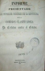 Informe presentado al superior gobierno de la República por la comisión Calificadora de créditos contra el Estado