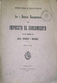 Ley y decretos reglamentarios del impuesto de saneamiento de las ciudades de Salto, Paysandú y Mercedes