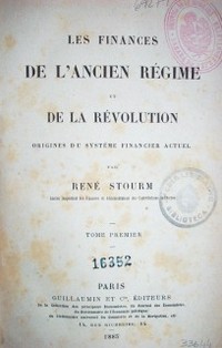 Les finances de l'ancien régime et de la révolution : origines du systéme financier actuel