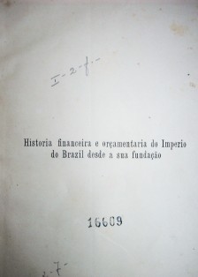 Historia financeira e orçamentaria do imperio do Brazil desde a sua fundaçao