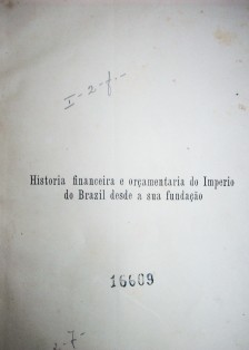 Historia financeira e orçamentaria do imperio do Brazil desde a sua fundaçao