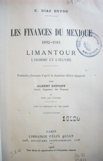 Les finances du Mexique 1892-1911 : Limantour l'homme et l'euvre