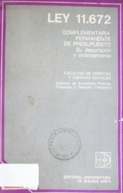 Ley 11.672 : complementaria permanente de presupuesto : su depuración y ordenamiento