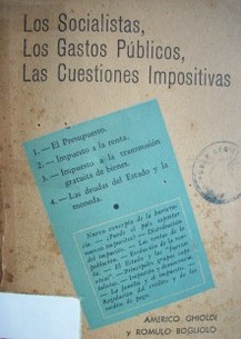 Los Socialistas, los gastos públicos. las cuestiones imposotivas : las deudas del estado y la moneda Argentina