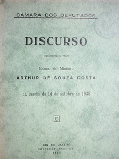 Discurso pronunciado pelo Exmo. Sr. Ministro  Arthur de Souza Costa na sessao de 14 outubro de 1935