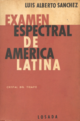 Examen espectral de América Latina : civilización y cultura esencia de la tradición ataque y defensa del mestizo