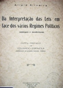 Da interpretaçao das leis em face dos vários regimes politicos : (antigos e modernos)