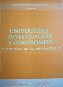 Universidad, investigación y compromiso : documentos del Archivo Maggiolo