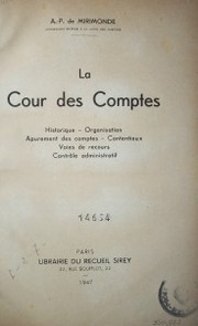 La Cour des Comptes : historique : organisation : apurement des comptes : contentieux : voies de recours : contrôle administratif