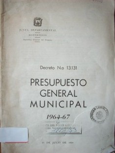 Decreto N° 13.131 : presupuesto general municipal 1964 - 67