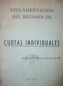 Reglamentación del regimen de cuotas individuales : decreto del P. E., de 13 de setiembre de 1949
