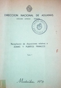 Recopilación de disposiciones relativas a zonas y puertos francos