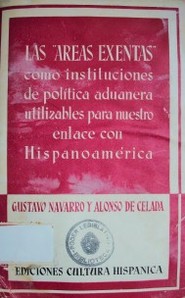 Las "áreas exentas" como instituciones de política aduanera utilizables para nuestro enlace con Hispanoamérica