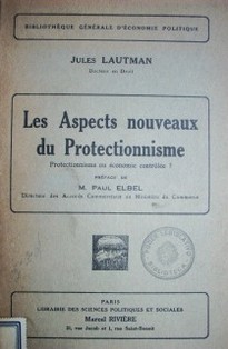 Les aspects nouveaux du protectionnisme : protectionnisme ou économie contrôlée?