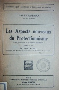 Les aspects nouveaux du protectionnisme : protectionnisme ou économie contrôlée?